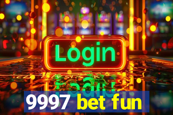 9997 bet fun